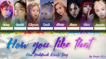 How BLACKPINK OT8 (PinkPunk) Would sing - 