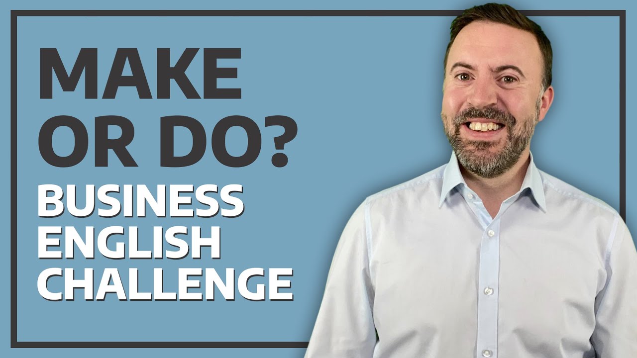 The BIG Make or Do Challenge | Business English Version