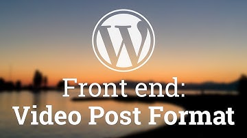 Part 24 - WordPress Theme Development - Video Post Format