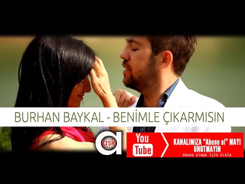 Benimle Çıkarmısın - Burhan Baykal