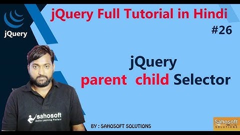 jQuery parent child Selector | jQuery Selector |  jQuery Full Tutorial in Hindi