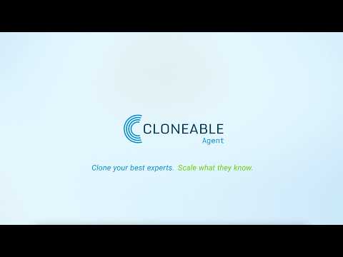Introducing Cloneable Agent | Clone your experts. Scale what they know.