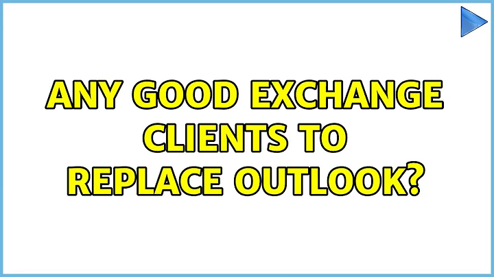 Any good Exchange clients to replace Outlook? (9 Solutions!!)