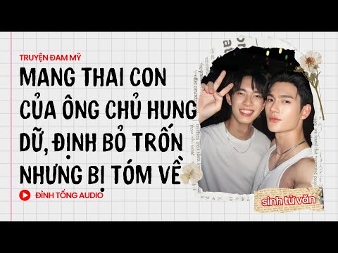 Video Truyện Đam Mỹ FULL|| Mang Thai Con Của Ông Chủ Hung Dữ, Định Bỏ Trốn Nhưng Bị Tóm Về|Đình Tống Audio - youtube