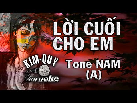 LỜI CUỐI CHO EM - KARAOKE - Tone NAM (A/La Trưởng )