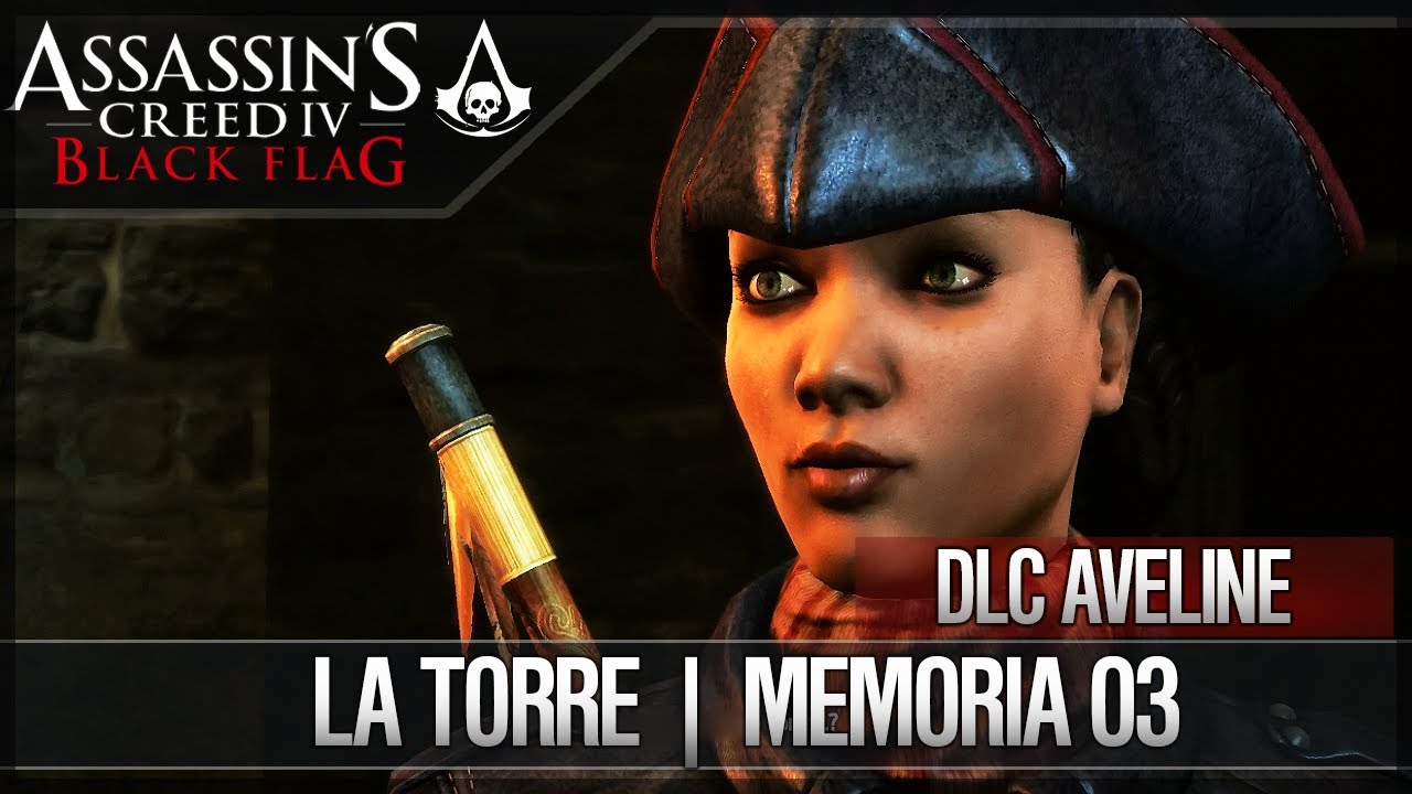 dlcl stanford Assassin's Creed 4 Black Flag | Walkthrough FINAL | DLC | Misiones Aveline | La Torre | 3 | 100%