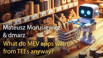 Flashwares V: Mateusz Morusiewicz & dmarz - What do MEV apps want from TEEs anyway?
