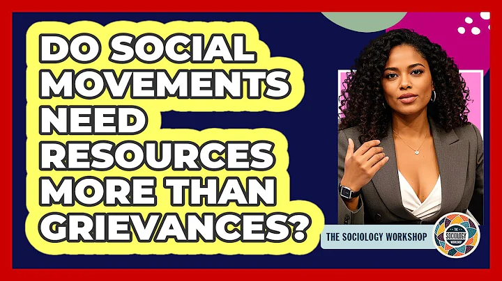 Do Social Movements Need Resources More Than Grievances? - The Sociology Workshop