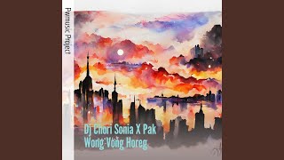 Dj Chori Sonia X Pak Wong Vong Horeg (Remix)