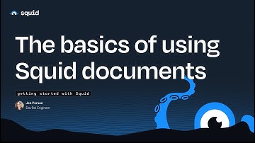 The basics of using Squid documents