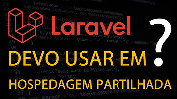 DEVO USAR LARAVEL EM HOSPEDAGEM PARTILHADA?