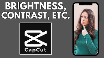 How To Adjust Brightness, Contrast, And Saturation In CapCut | Step By Step Guide - CapCut Tutorial