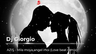 Azis   Mila moya,angel moi (Dj Giorgio love beat remix) Resimi
