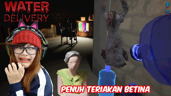 KENA DOUBLE JUMPSCARE DAN TERIAKANKU BIKIN SAKIT TENGGOROKAN | Water Delivery [END]