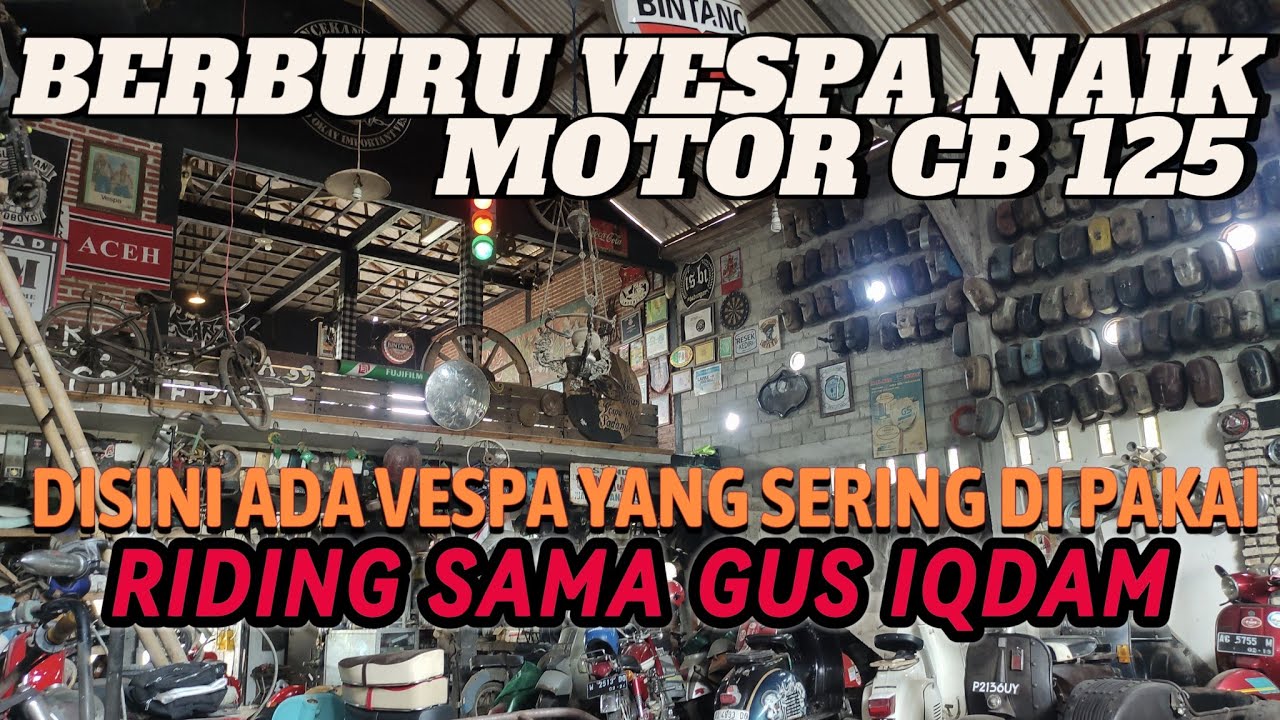 BERBURU VESPA NAIK CB || GUDANGNYA VESPA YA DISINI‼️ADA VESPA YANG SERING DI PAKE SAMA GUS IQDAM‼️
