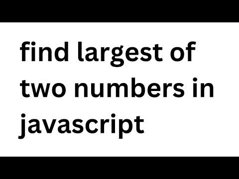 find largest of two numbers in javascript *Easy* - YouTube