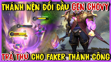 TỐC CHIẾN : Cầm Thánh Nện Jax Cuối Mùa Gặp Gen Chovy Trả Thù Cho Faker Thành Công :D