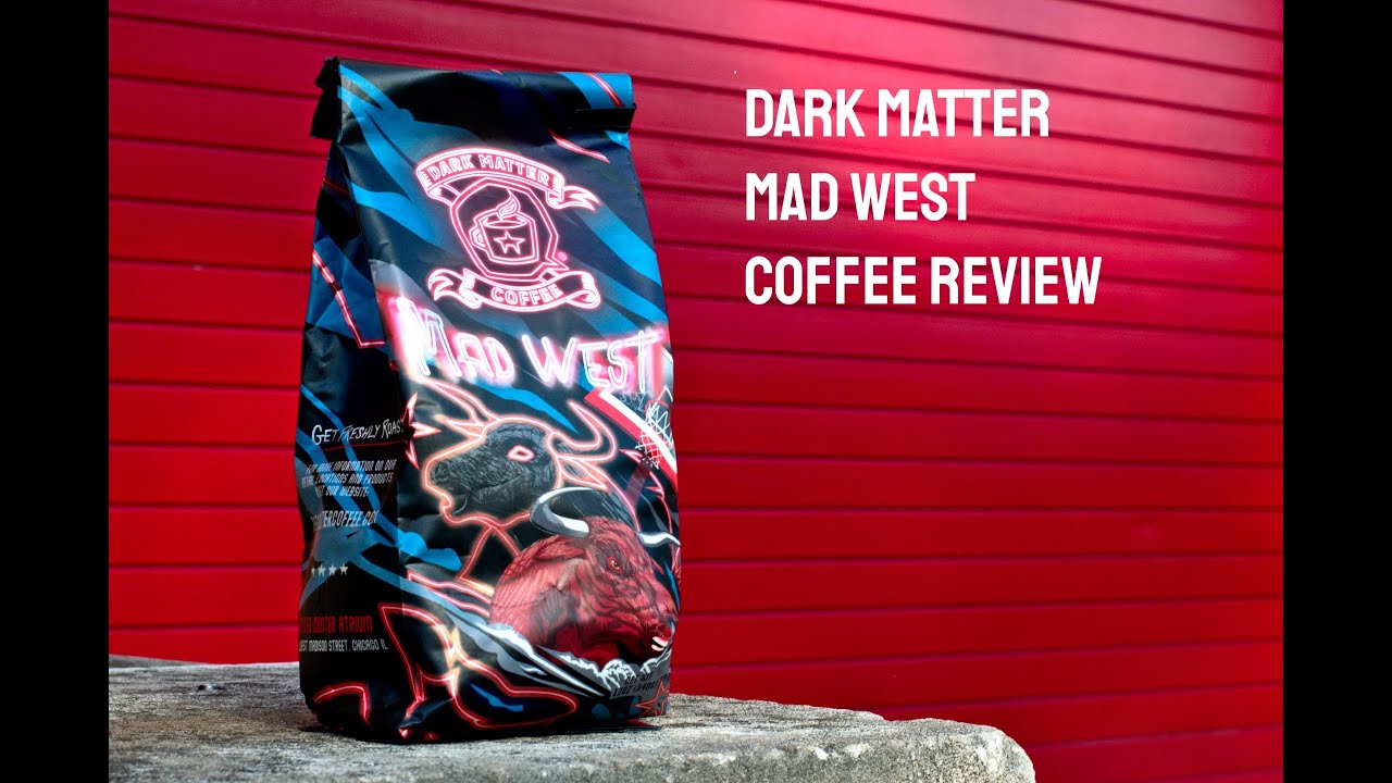 Mad West Dark Matter Coffee Review YouTube