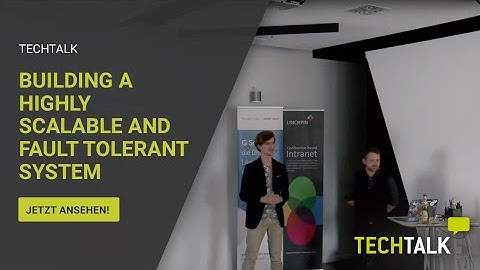 Building a highly scalable and fault tolerant system  - TechTalk