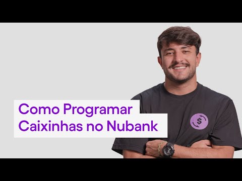 Programar Caixinhas: como guardar dinheiro automaticamente nas Caixinhas do Nubank | Novidade Nu