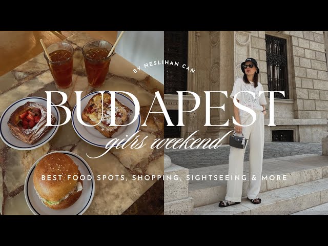 Travel vlog - BUDAPEST TRAVEL VLOG | girls trip to Budapest, everything we ate, shopping, sightseeing & more