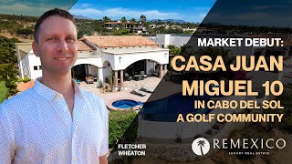 Los Cabos Real Estate: Market Debut - Casa Juan Miguel in Cabo del Sol - A Golf Community.