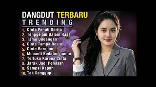 DANGDUT TERBARU 💯 CINTA PENUH DERITA | LAGU PALING VIRAL | FULL ALBUM TRENDING BIKIN NAGIH