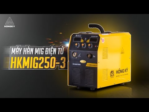 Máy hàn điện tử HK MIG 2503 | Hướng dẫn chi tiết cách lắp ráp, vận hành