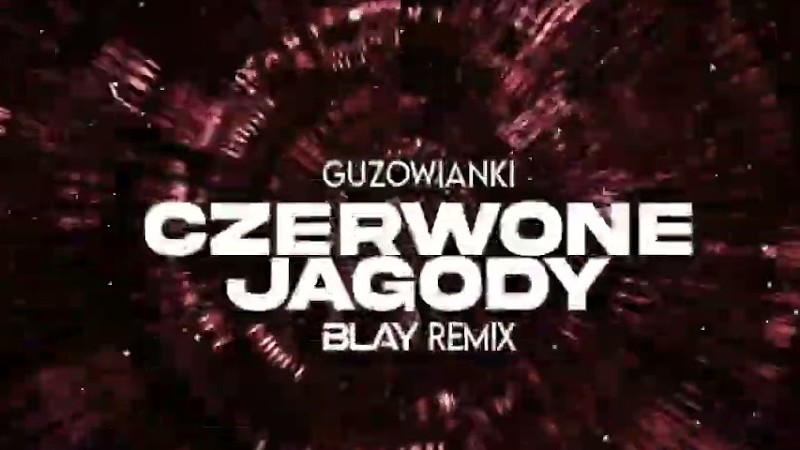 Guzowianki - Czerwone Jagody (Blay Remix)