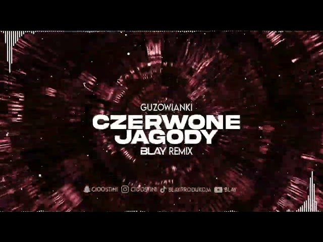 Guzowianki - Czerwone Jagody (BLAY REMIX) class=