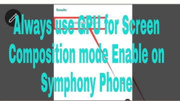 Always use GPU for Screen Composition mode Enable on Symphony Phone