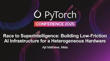 Race to Superintelligence: Building Low-Friction AI Infrastructure for a Heterogen... - Ajit Mathews