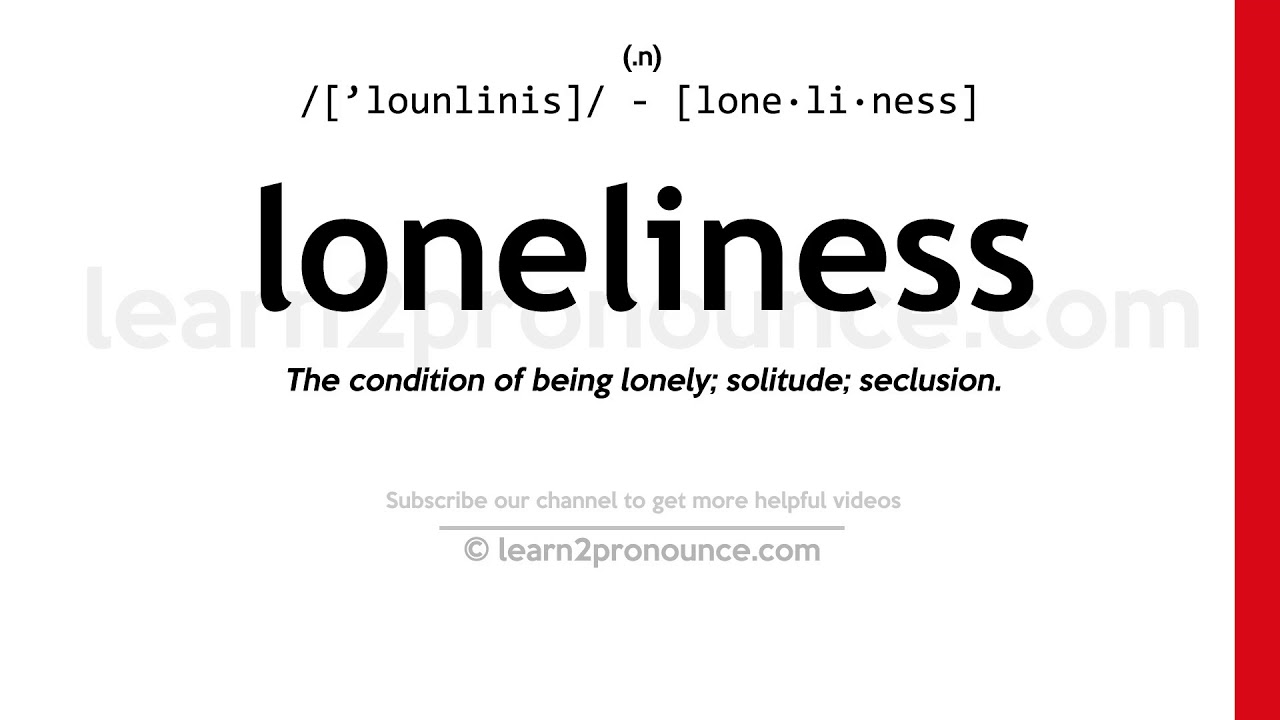 Pronunciation Of Loneliness Definition Of Loneliness YouTube