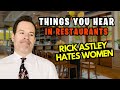 Things you hear in restaurants party boy and rick astley