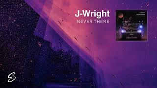 J-Wright - Never There (Prod. Pandora Nightz)