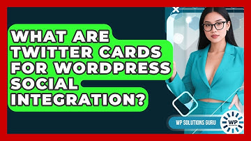 What Are Twitter Cards For WordPress Social Integration? - WP Solutions Guru