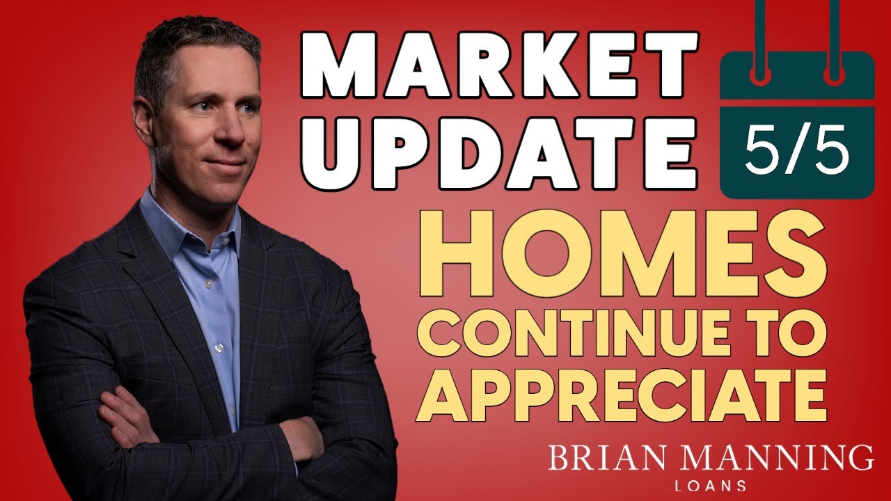 Homes Continue to Appreciate // May 5th Friday Market Update w/ Brian