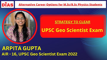 Strategy To Clear UPSC Geo Scientist Exam || Arpita Gupta AIR-16 || DIAS INDIA