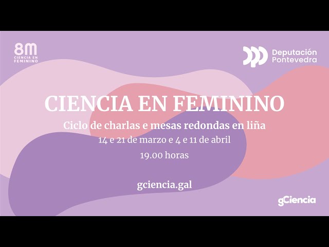 Ciencia en Feminino. Científicas no estranxeiro