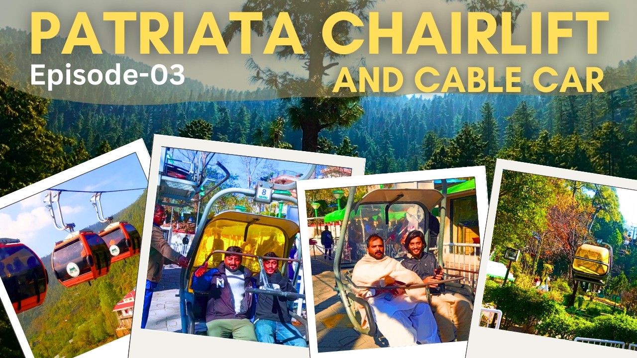 Patriata Chairlift & Cable Car Full Guide Ep-03 | Ticket Price 2026 | New Murree Vlog