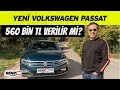 Yeni VW Passat test sürüşü | 560 bin TL'ye Passat mı olur?