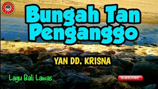BUNGAH TAN PENGANGGO  Yan DD. Krisna
