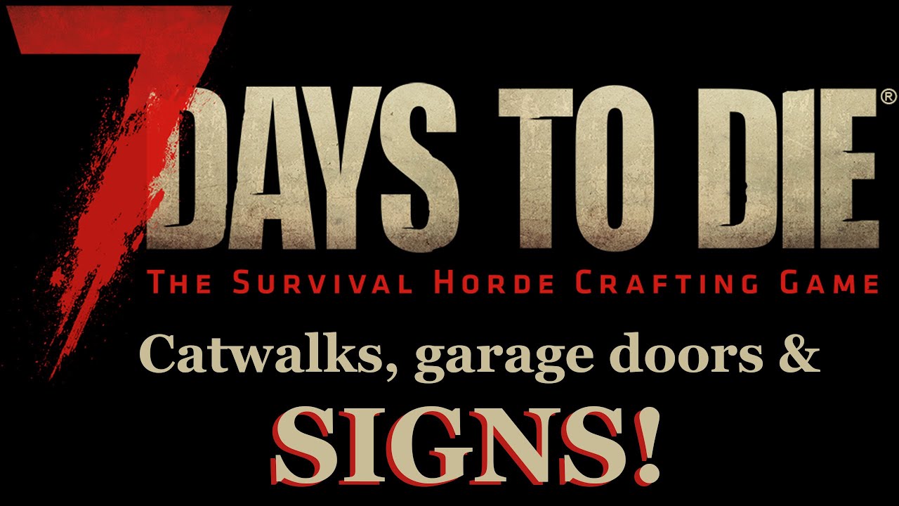7 days to die alpha 15 catwalks garage doors and signs youtube