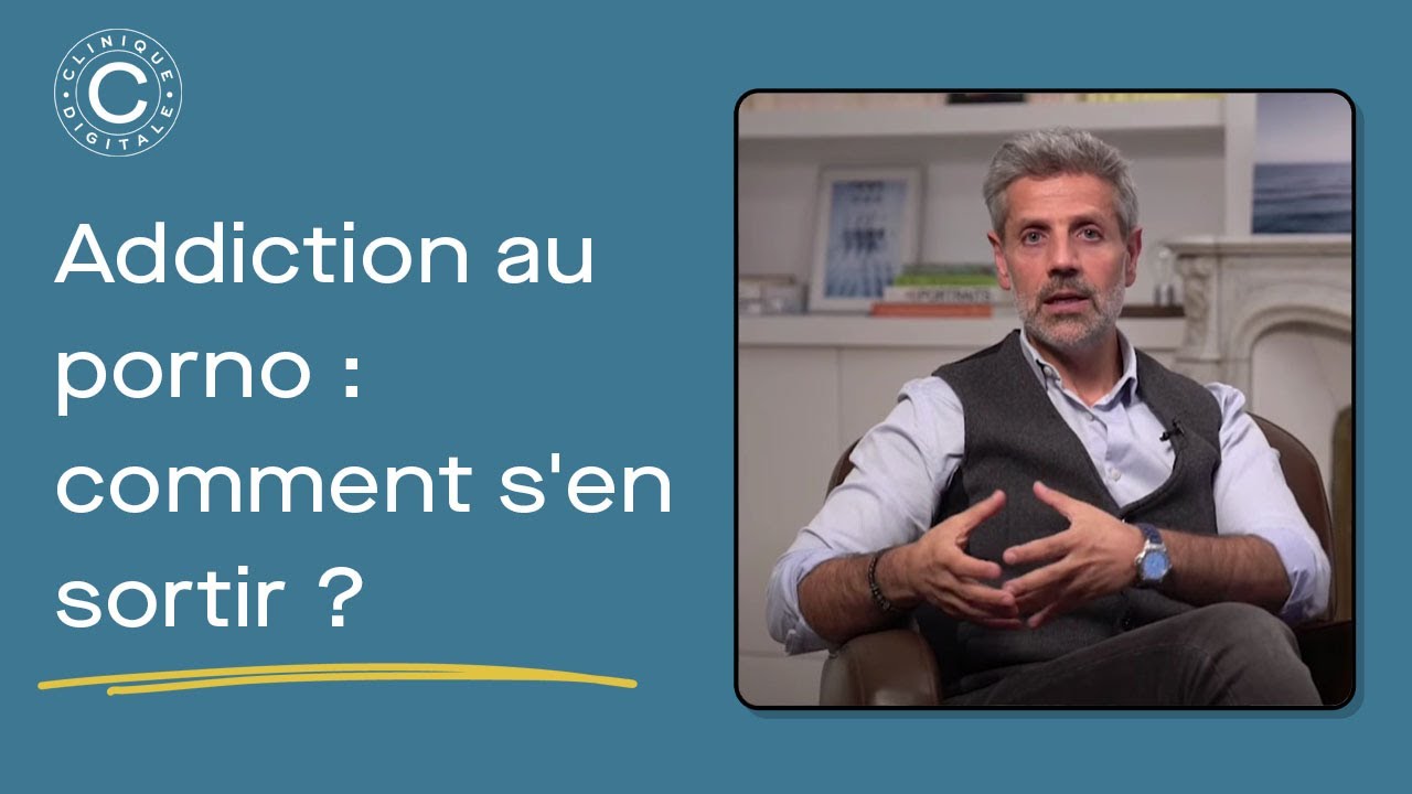 Addiction aux films pour adultes  Comment sen sortir  Les conseils dun mdecin sexologue