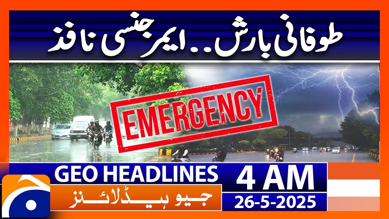 Torrential rain, emergency declared | Geo News 4 AM Headlines | 26 May ...