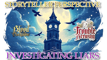 Blood on the Clocktower: Storyteller Perspective [Trouble Brewing] - Investigating Liars