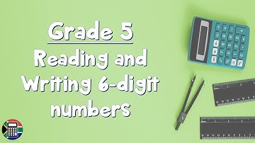 Grade 5: Reading and Writing 6-digit Numbers