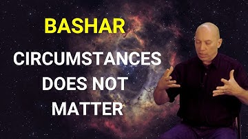 Bashar - Circumstances Does Not Matter