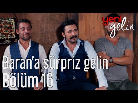 Yeni Gelin 16. Bölüm - Baran'a Sürpriz Gelin