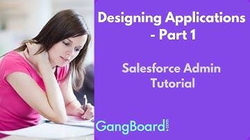 Designing Applications - Part 1 | Salesforce Admin Tutorial For Beginners